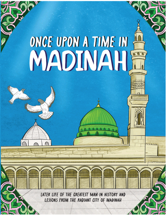 Once Upon A Time in Madinah- Seerah Book Two